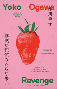 Revenge (Eleven Dark Tales) - 9781250375988 by Yoko Ogawa, Stephen Snyder, Carmen Maria Machado, 9781250375988