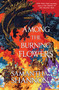 Among the Burning Flowers (A Novel) by Samantha Shannon, 9781639736010