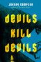 Devils Kill Devils - 9781250861658 by Johnny Compton, 9781250861658