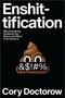 Enshittification (Why Everything Suddenly Got Worse and What to Do About It) by Cory Doctorow, 9780374619329