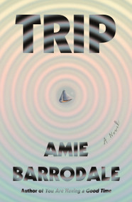 Trip (A Novel) by Amie Barrodale, 9780374617349