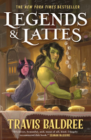 Legends & Lattes (A Novel of High Fantasy and Low Stakes) - 9781250407962 by Travis Baldree, 9781250407962