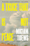 A Truce That Is Not Peace by Miriam Toews, 9781639734740
