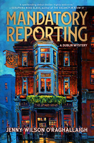 Mandatory Reporting (A Dublin Mystery) by Jenny  Wilson  O'Raghallaigh, 9781645060871