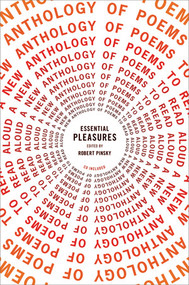 Essential Pleasures (A New Anthology of Poems to Read Aloud) by Robert Pinsky, 9780393066081