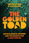 The Golden Toad (An Ecological Mystery and the Search for a Lost Species) by Trevor Ritland, Kyle Ritland, 9781635769968
