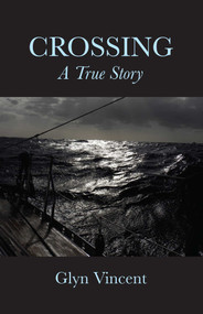 Crossing: A True Story by Glyn Vincent, 9781947951815