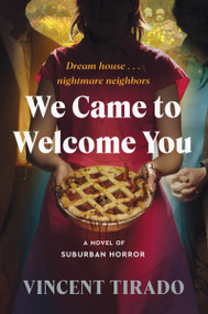 We Came to Welcome You (A Novel of Suburban Horror) - 9780063383197 by Vincent Tirado, 9780063383197