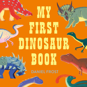 My First Dinosaur Book - 9781510231719 by Daniel Frost, 9781510231719