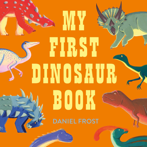 My First Dinosaur Book - 9781510231719 by Daniel Frost, 9781510231719