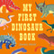 My First Dinosaur Book - 9781510231719 by Daniel Frost, 9781510231719