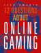 12 Questions about Online Gaming by Marysa Storm, 9781644668498