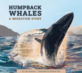 Humpback Whales (A Migration Story) by Lisa Amstutz, Howard Gray, 9781681528076