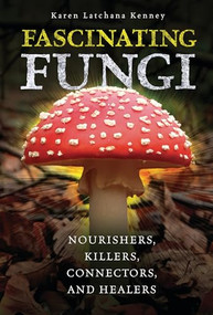 Fascinating Fungi (Nourishers, Killers, Connectors, and Healers) by Karen Latchana Kenney, 9798765611173