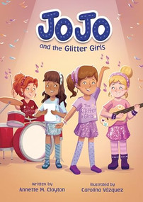 JoJo and the Glitter Girls by Annette M. Clayton, Carolina Vázquez, 9798765628362