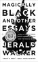 Magically Black and Other Essays - 9780063161047 by Jerald Walker, 9780063161047