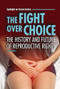 The Fight over Choice (The History and Future of Reproductive Rights) by Lauren Kukla, 9798765644140