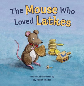 The Mouse Who Loved Latkes by Joy Nelkin Wieder, Joy Nelkin Wieder, 9798765644249