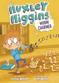 Huxley Higgins, Worm Charmer by Jenny Moore, Karl West, 9798765648599