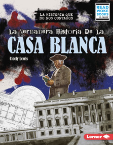 La verdadera historia de la Casa Blanca (The Real History of the White House) (Spanish Edition), 9798765668078