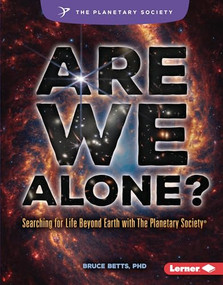 Are We Alone? (Searching for Life Beyond Earth with The Planetary Society ®) by Bruce Betts, PhD, 9798765668221