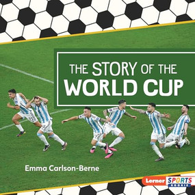 The Story of the World Cup by Emma Carlson-Berne, 9798765668405