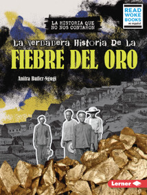 La verdadera historia de la Fiebre del Oro (The Real History of the Gold Rush) (Spanish Edition) - 9798765683255