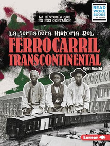 La verdadera historia del Ferrocarril Transcontinental (The Real History of the Transcontinental Railroad) (Spanish Edition) - 9798765683262 by Ngeri Nnachi, 9798765683262