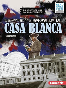 La verdadera historia de la Casa Blanca (The Real History of the White House) (Spanish Edition) - 9798765683279 by Cicely Lewis, 9798765683279