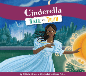 Cinderella (Tale vs. Truth) by Gillia M. Olson, Chiara Fedele, 9798892005302