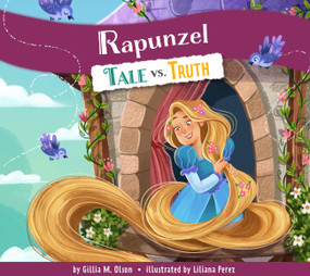 Rapunzel (Tale vs. Truth) by Gillia M. Olson, Liliana Perez, 9798892005326