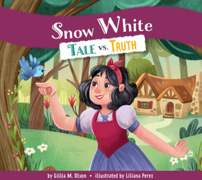 Snow White (Tale vs. Truth) by Gillia M. Olson, Liliana Perez, 9798892005340
