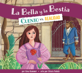La Bella y la Bestia (Cuento vs. realidad) (Spanish Edition) by Gina Kammer, Chiara Fedele, 9798892007153