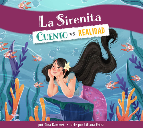 La Sirenita (Cuento vs. realidad) (Spanish Edition) by Gina Kammer, Liliana Perez, 9798892007177