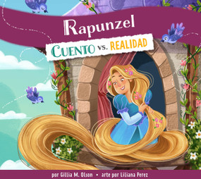 Rapunzel (Cuento vs. realidad) (Spanish Edition) by Gillia M. Olson, Liliana Perez, 9798892007184