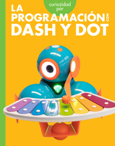 Curiosidad por la programación con Dash y Dot (Spanish Edition) by Jill Sherman, 9798892007368