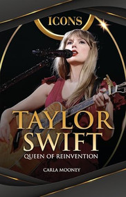 Taylor Swift (Queen of Reinvention) - 9798765684917 by Carla Mooney, 9798765684917
