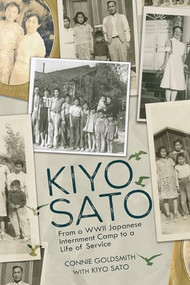 Kiyo Sato (From a WWII Japanese Internment Camp to a Life of Service) - 9798765685228 by Connie Goldsmith, 9798765685228