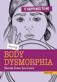 Having Body Dysmorphia (Stories from Survivors) by Sarah Eason, 9781917187923