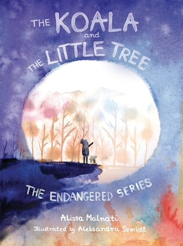 The Koala and the Little Tree by Alissa Malnati, Aleksandra Szmidt, 9781916790988