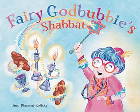 Fairy GodBubbie's Shabbat by Ann Diament Koffsky, Ann Diament Koffsky, 9781951365318