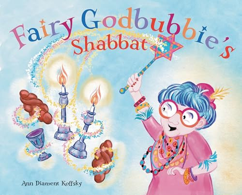 Fairy GodBubbie's Shabbat by Ann Diament Koffsky, Ann Diament Koffsky, 9781951365318