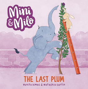 The Last Plum (A Mini and Milo Book) by Venita Dimos, Natashia Curtin, 9781761601613