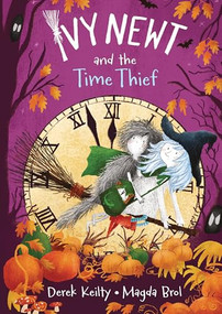 Ivy Newt and the Time Thief by Derek Keilty, Magda Brol, 9781836300250