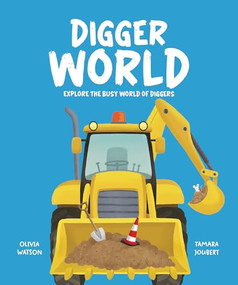 Digger World (Explore the Busy World of Diggers) by Olivia Watson, Tamara Joubert, 9781835690932