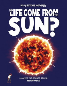 Did Life Come from the Sun? (Discover the Science behind Heliophysics) by Eliza Jeffery, Denis Alonso, 9781835691434