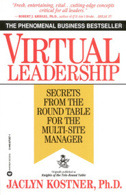 Virtual Leadership (Secrets from the Round Table for the Multi-Site Manager) by Jaclyn Kostner, 9780446670876