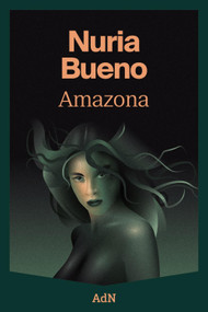 Amazona (Spanish Edition) by Nuria Bueno, 9788410138148