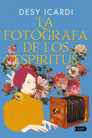 La fotógrafa de los espíritus (Spanish Edition) by Desy Icardi, Xavier González Rovira, 9788410138247
