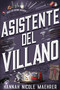 Asistente del villano (Spanish Edition) by Hannah Nicole Maehrer, Nerea Gilabert Giménez, 9788419988003